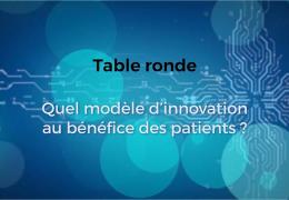 Table ronde : "Quel modèle d'innovation au bénéfice des patients?"