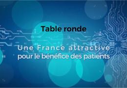 Table ronde : "Une France attractive pour le bénéfice des patients"