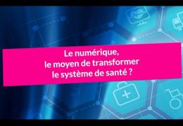 Le numérique, le moyen de transformer le système de santé