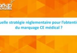 Table ronde 1 : Quelle stratégie réglementaire pour l'obtention du marquage CE médical ?