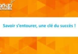 Table ronde 3 - Savoir s’entourer, une des clés du succès !