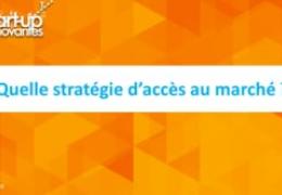 Table ronde 4 - Quelle stratégie d’accès au marché ?