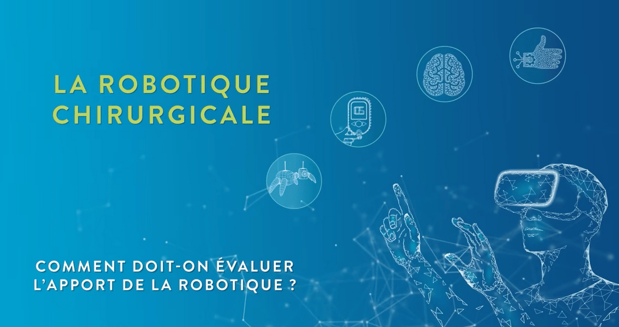 La Robotique Chirurgicale - Comment doit on évaluer l'apport de la robotique ?