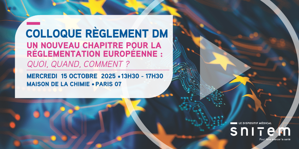 Colloque Règlement DM : Un nouveau chapitre pour la réglementation européenne : quoi, quand, comment ?
